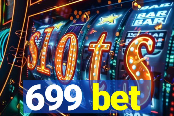 699 bet